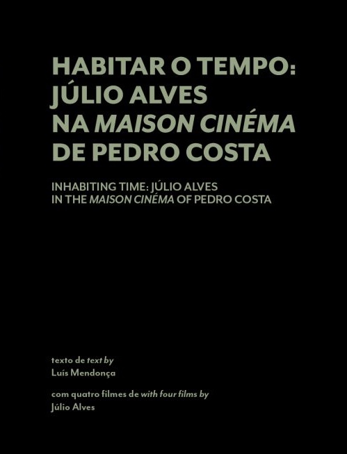 Habitar o Tempo: Júlio Alves na Maison Cinéma de Pedro Costa